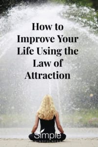 How To Improve Your Life Using the Law of Attraction
