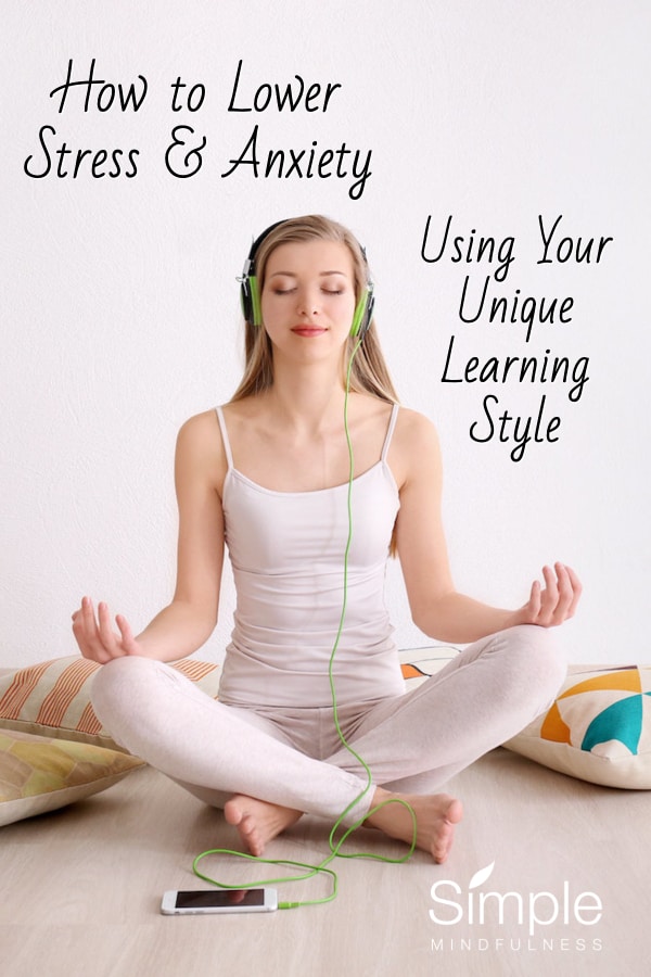 How to lower stress & anxiety using your unique learning style